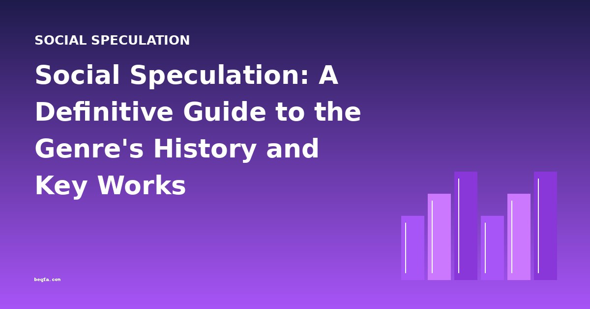 Social Speculation: A Definitive Guide to the Genre's History and Key Works