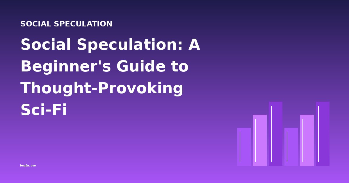 Social Speculation: A Beginner's Guide to Thought-Provoking Sci-Fi