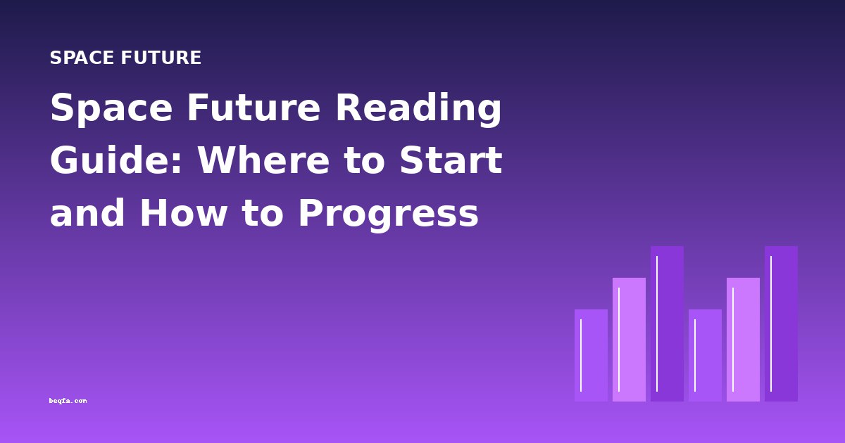 Space Future Reading Guide: Where to Start and How to Progress