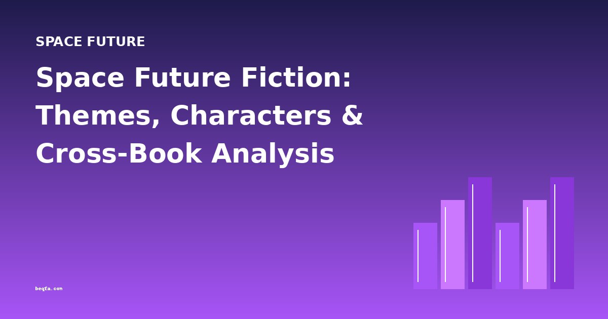 Space Future Fiction: Themes, Characters & Cross-Book Analysis