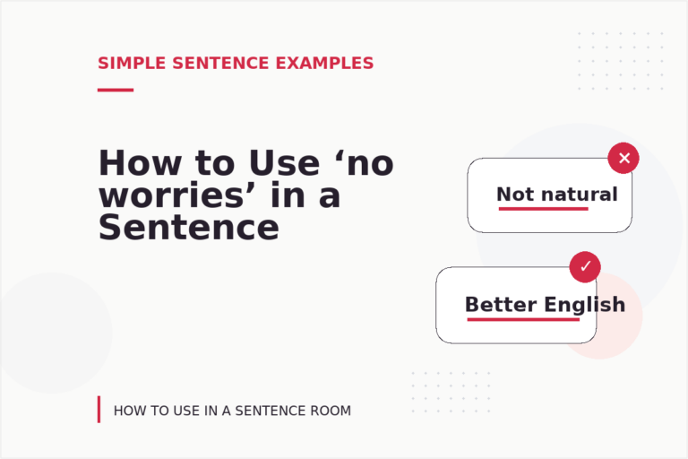 How to Use ‘no worries’ in a Sentence