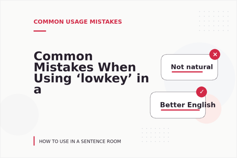 Common Mistakes When Using ‘lowkey’ in a Sentence