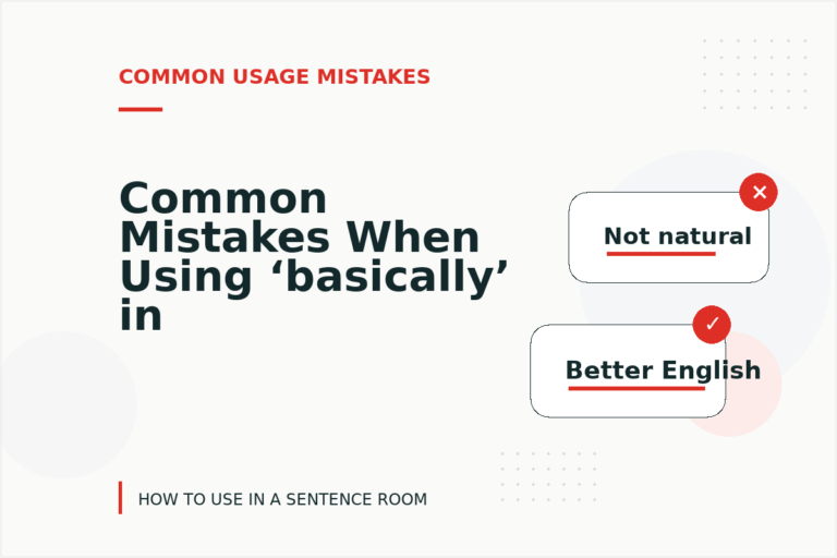 Common Mistakes When Using ‘basically’ in a Sentence