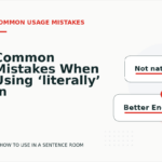 Common Mistakes When Using ‘literally’ in a Sentence