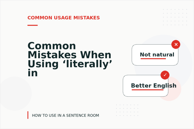 Common Mistakes When Using ‘literally’ in a Sentence