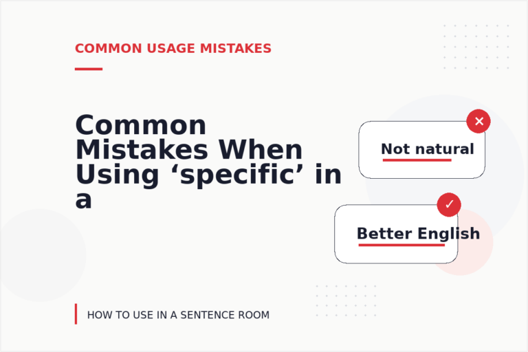 Common Mistakes When Using ‘specific’ in a Sentence Common Mistakes When Using ‘specific’ in a Sentence