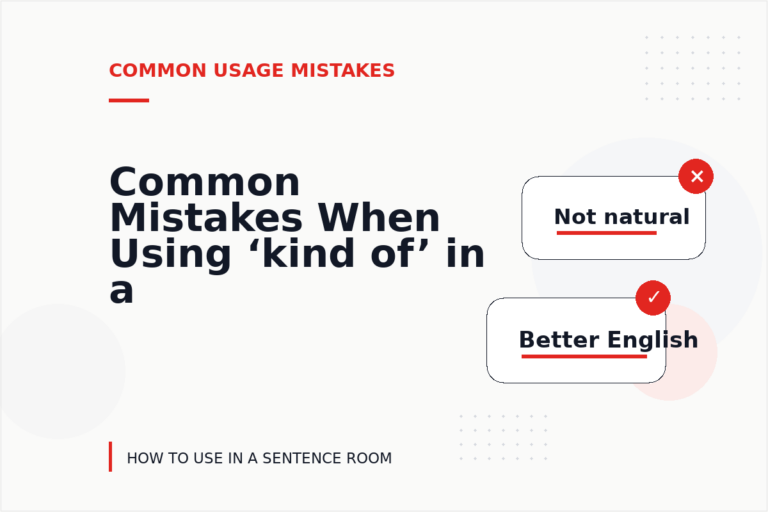 Common Mistakes When Using ‘kind of’ in a Sentence Common Mistakes When Using ‘kind of’ in a Sentence