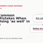 Common Mistakes When Using ‘as well’ in a Sentence