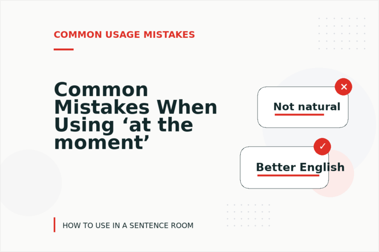 Common Mistakes When Using ‘at the moment’ in a Sentence